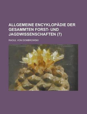 Book cover for Allgemeine Encyklopadie Der Gesammten Forst- Und Jagdwissenschaften (7)