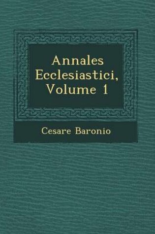 Cover of Annales Ecclesiastici, Volume 1