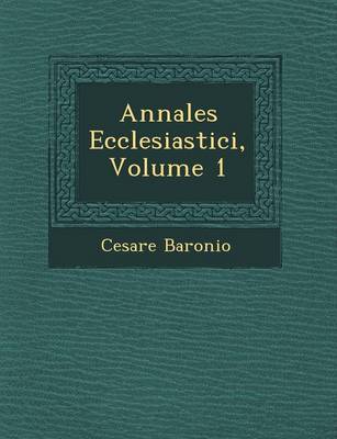 Book cover for Annales Ecclesiastici, Volume 1