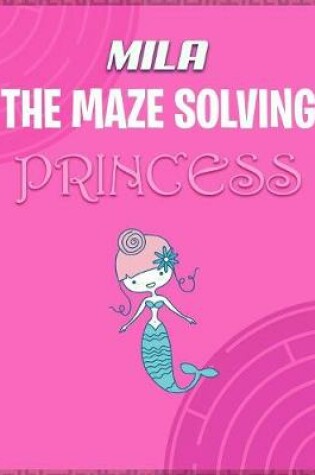 Cover of Mila the Maze Solving Princess