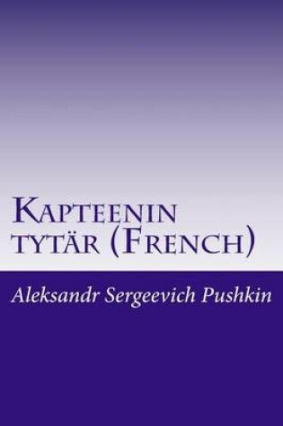 Cover of Kapteenin tytar (French)
