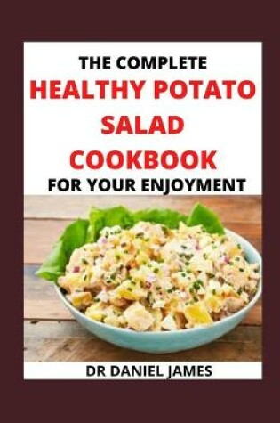 Cover of The Complete Healthy Potato Salad Cookbook For Your Enjoyment