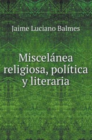 Cover of Miscelanea Religiosa, Politica y Literaria