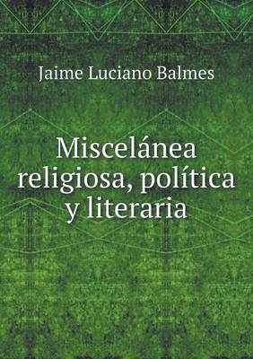 Book cover for Miscelanea Religiosa, Politica y Literaria