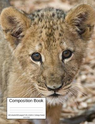 Book cover for Composition Book 100 Sheets/200 Pages/7.44 X 9.69 In. College Ruled/ Lion Cub