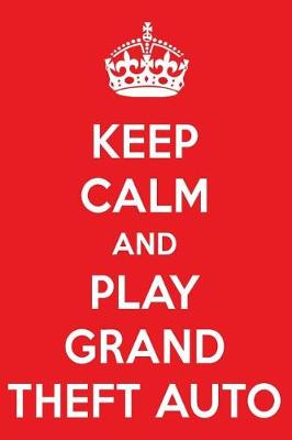 Book cover for Keep Calm and Play Grand Theft Auto