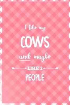 Cover of I Like My Cows And Maybe Like 3 People