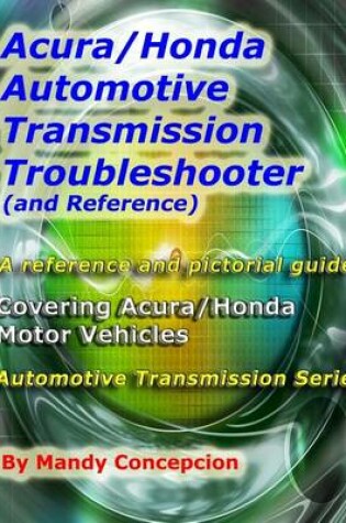 Cover of Acura/Honda Automotive Transmission Troubleshooter and Reference