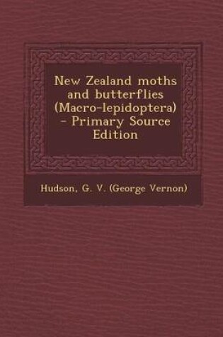 Cover of New Zealand Moths and Butterflies (Macro-Lepidoptera) - Primary Source Edition