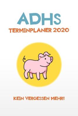 Book cover for ADHS Terminplaner 2020 - Kein Vergessen mehr!