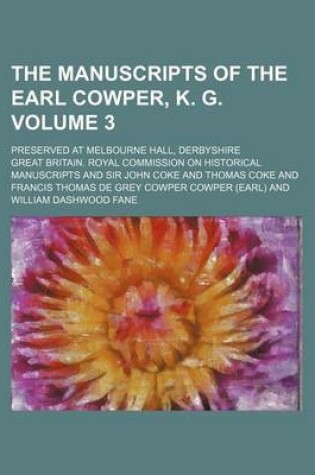 Cover of The Manuscripts of the Earl Cowper, K. G. Volume 3; Preserved at Melbourne Hall, Derbyshire