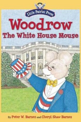 Cover of Woodrow, the White House Mouse