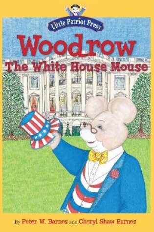 Cover of Woodrow, the White House Mouse