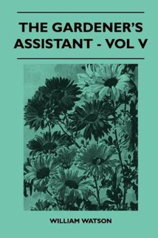 Cover of The Gardener's Assistant - Vol V