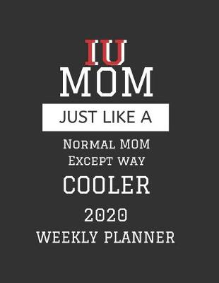 Book cover for IU Mom Weekly Planner 2020