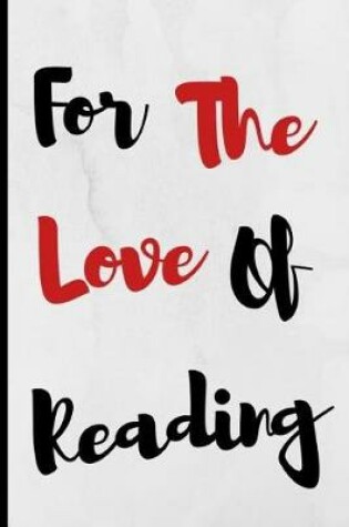Cover of For The Love Of Reading