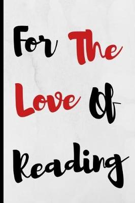 Book cover for For The Love Of Reading