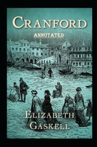 Cover of cranford by elizabeth cleghorn gaskell AnnotatedElizabeth CleghornGaskell