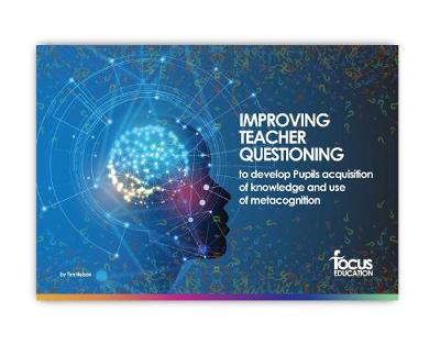 Book cover for Improving Teacher Questioning to Develop Pupils' Acquisition of Knowledge and Use of Metacognition