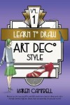 Book cover for Learn to Draw Art Deco Style Vol. 1