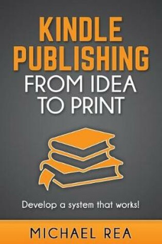 Cover of Kindle Publishing from Idea to Print