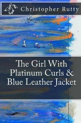 Cover of The Girl With Platinum Curls & Blue Leather Jacket