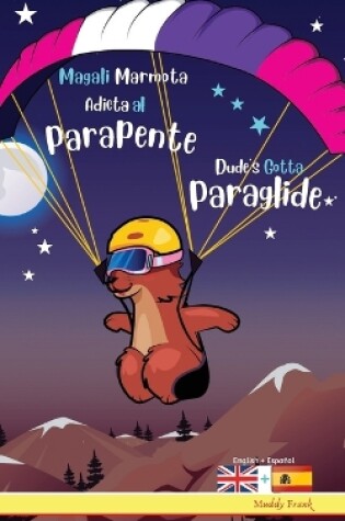 Cover of Dude's Gotta Paraglide / Magali Marmota Adicta Al Parapente