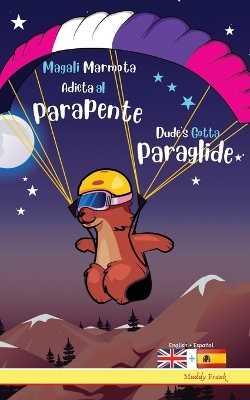 Cover of Dude's Gotta Paraglide / Magali Marmota Adicta Al Parapente