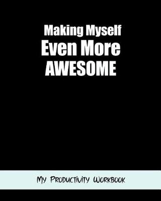 Book cover for Making Myself Even More Awesome