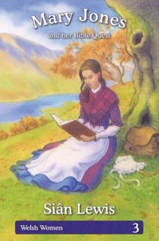 Cover of Welsh Women Series: 3. Mary Jones and her Bible Quest