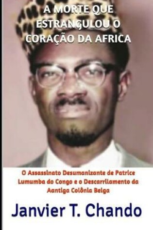 Cover of A Morte Que Estrangulou O Coracao Da Africa