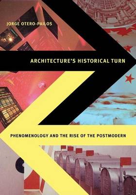 Book cover for Architecture's Historical Turn: Phenomenology and the Rise of the Postmodern