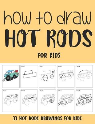 Book cover for How to Draw Hot Rods for Kids