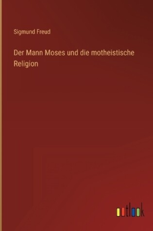 Cover of Der Mann Moses und die motheistische Religion