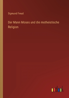 Book cover for Der Mann Moses und die motheistische Religion