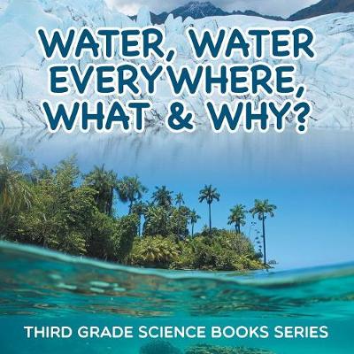 Book cover for Water, Water Everywhere, What & Why?