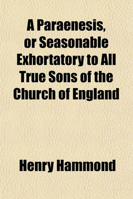 Book cover for A Paraenesis, or Seasonable Exhortatory to All True Sons of the Church of England