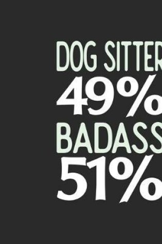Cover of Dog Sitter 49 % BADASS 51 %