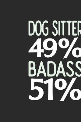 Book cover for Dog Sitter 49 % BADASS 51 %