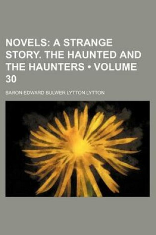 Cover of Novels (Volume 30); A Strange Story. the Haunted and the Haunters