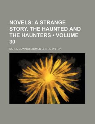 Book cover for Novels (Volume 30); A Strange Story. the Haunted and the Haunters