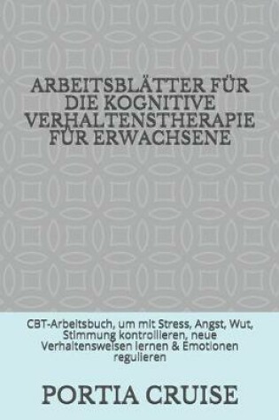 Cover of Arbeitsblätter Für Die Kognitive Verhaltenstherapie Für Erwachsene