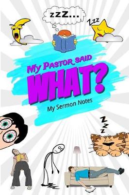 Book cover for My Pastor Said What? My Sermon Notes