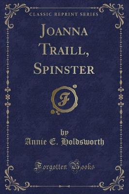 Book cover for Joanna Traill, Spinster (Classic Reprint)