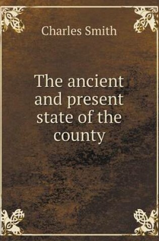 Cover of The ancient and present state of the county