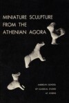 Book cover for Miniature Sculpture from the Athenian Agora