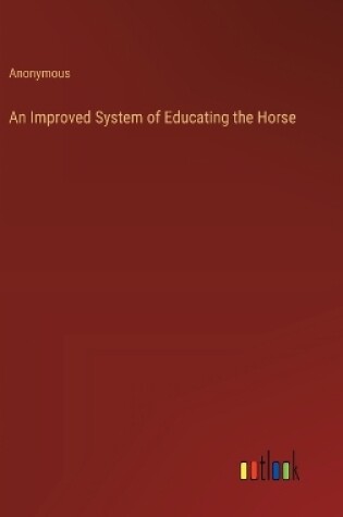 Cover of An Improved System of Educating the Horse