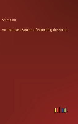 Book cover for An Improved System of Educating the Horse