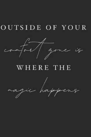 Cover of Outside of Your Comfort Zone Is Where Magic Happens