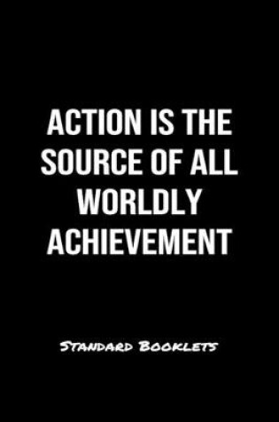 Cover of Action Is The Source Of All Worldly Achievement Standard Booklets